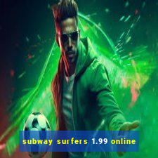 subway surfers 1.99 online